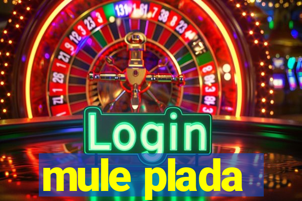 mule plada